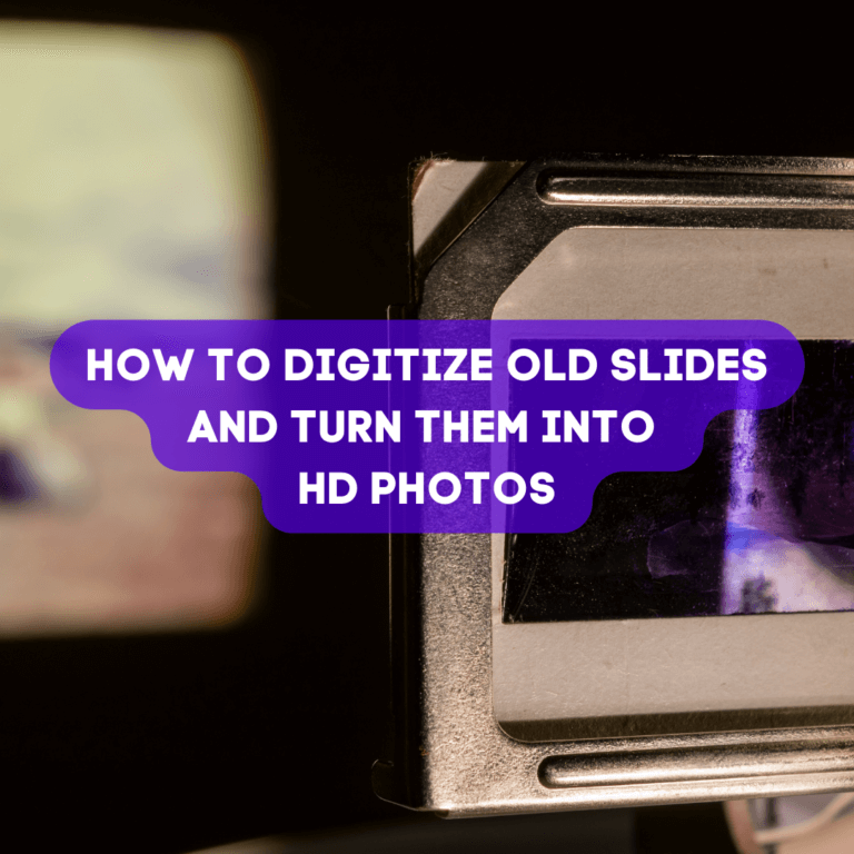 HOW TO DIGITIZE OLD SLIDES AND TURN THEM INTO HD PHOTOS