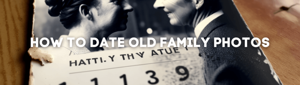 How to Date Old Family Photos Header Image
