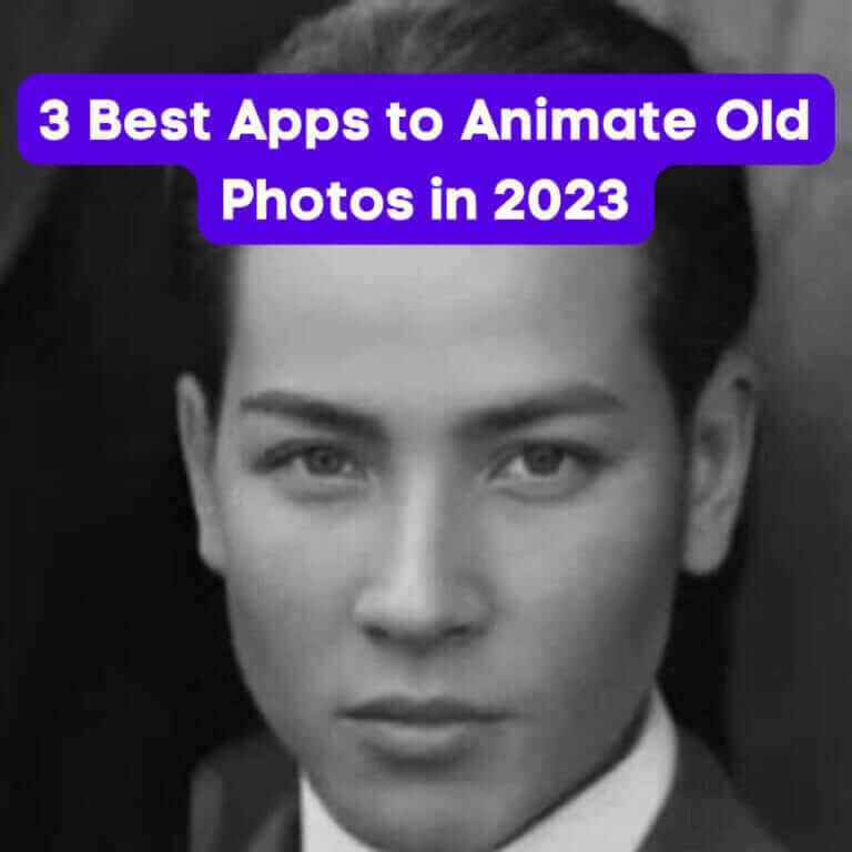 3 Best Apps to Animate Old Photos in 2023